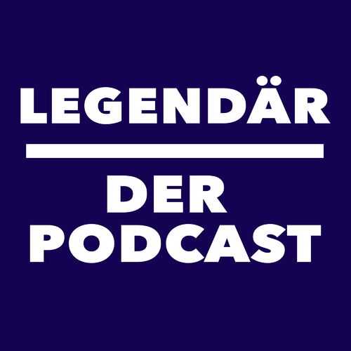 Legendär - Der Podcast